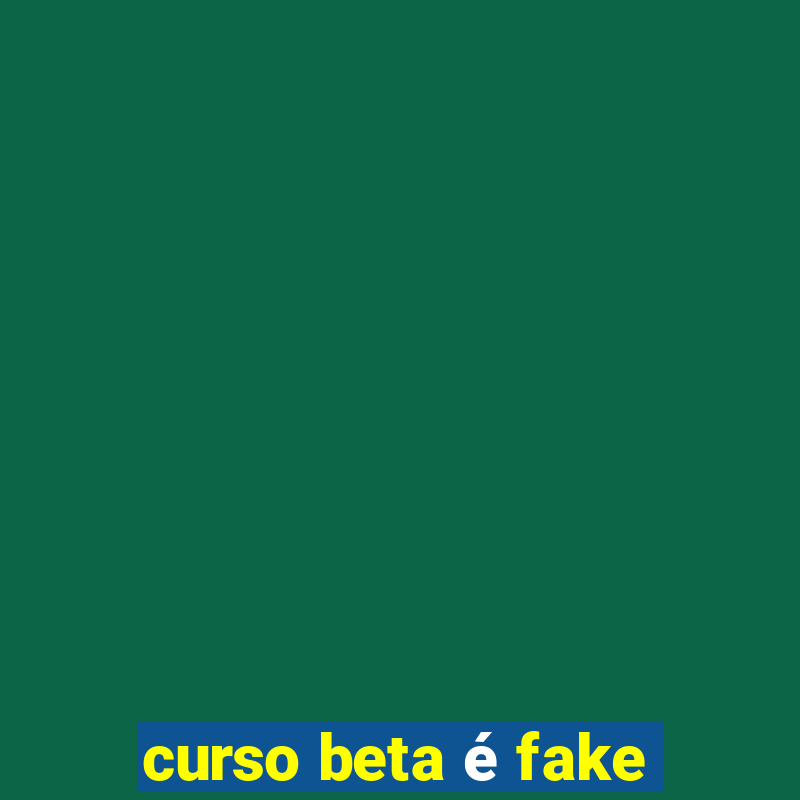 curso beta é fake