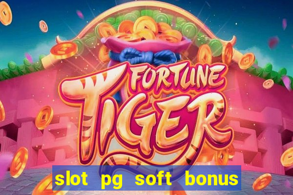 slot pg soft bonus new member 100