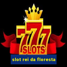 slot rei da floresta