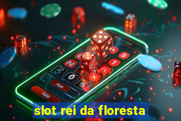 slot rei da floresta