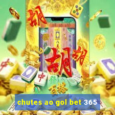 chutes ao gol bet 365