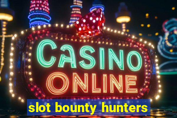 slot bounty hunters