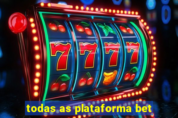 todas as plataforma bet