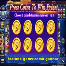 fortune gems como ganhar