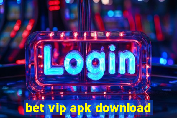 bet vip apk download