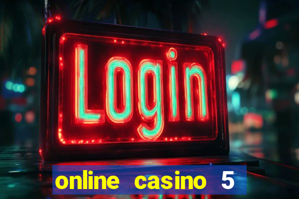 online casino 5 dollar min deposit