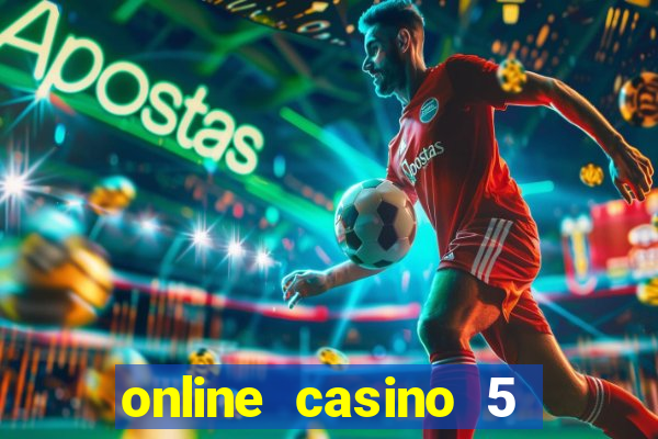 online casino 5 dollar min deposit