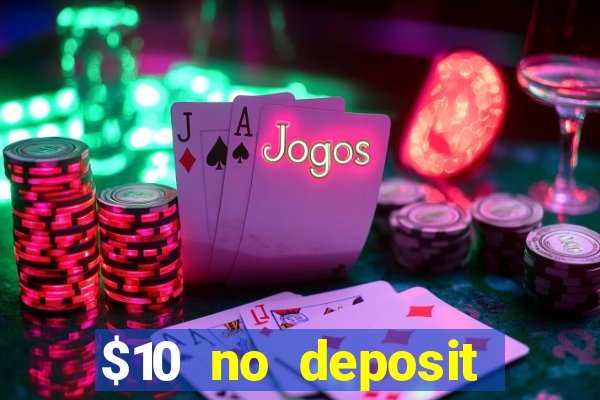 $10 no deposit mobile casino 2017