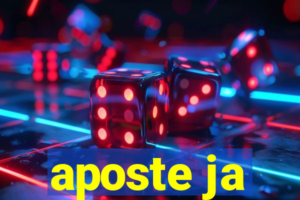 aposte ja