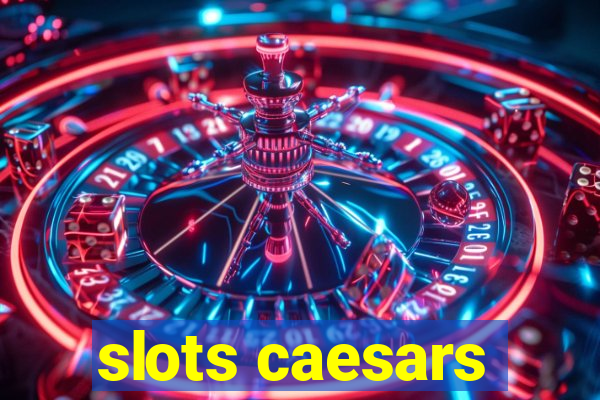 slots caesars