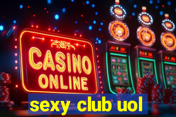 sexy club uol