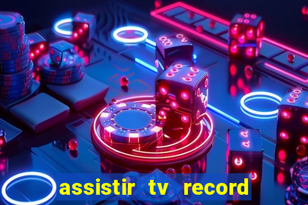 assistir tv record bahia ao vivo agora