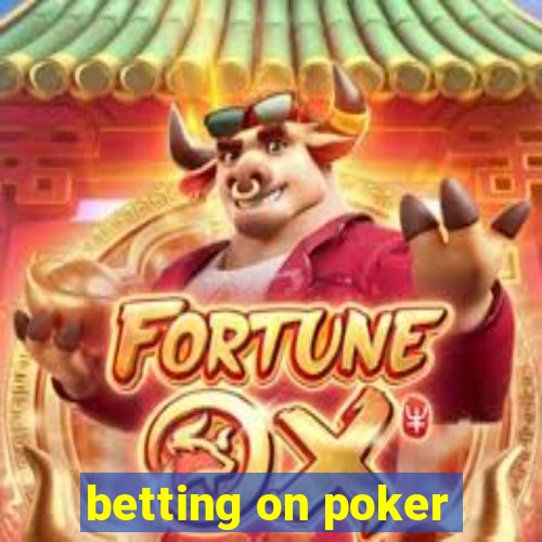 betting on poker