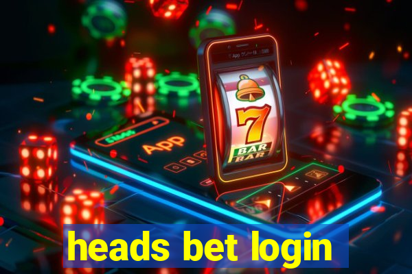 heads bet login