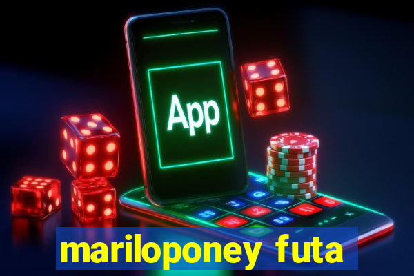 mariloponey futa