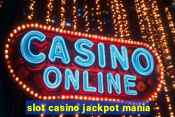 slot casino jackpot mania