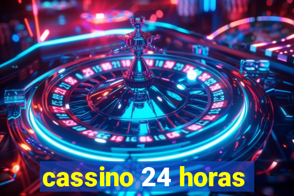 cassino 24 horas