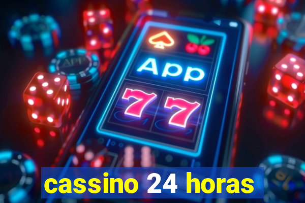 cassino 24 horas