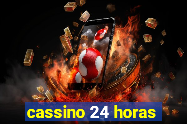 cassino 24 horas