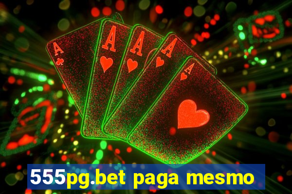 555pg.bet paga mesmo