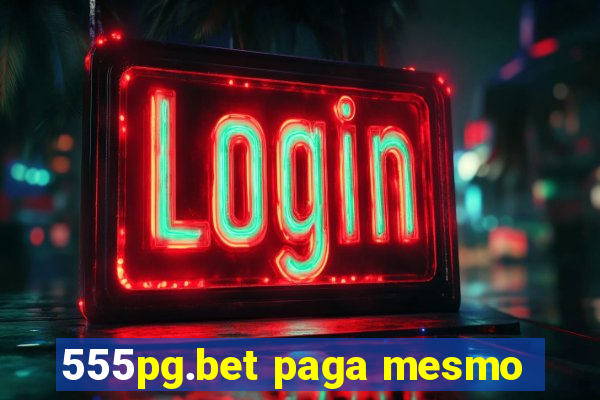 555pg.bet paga mesmo