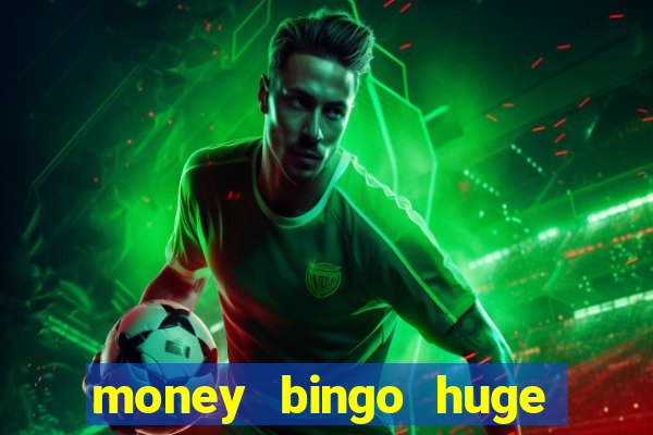 money bingo huge real cash out