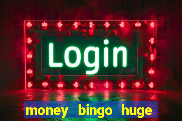 money bingo huge real cash out