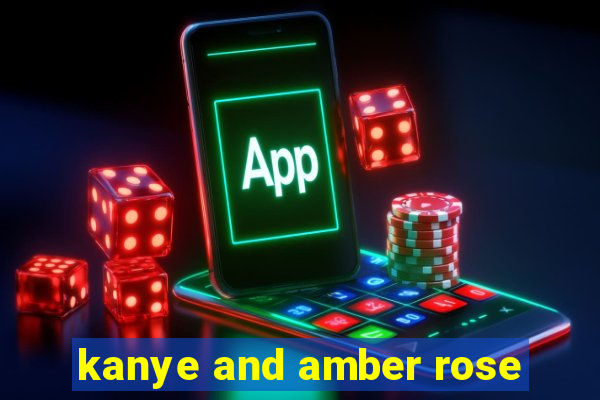 kanye and amber rose