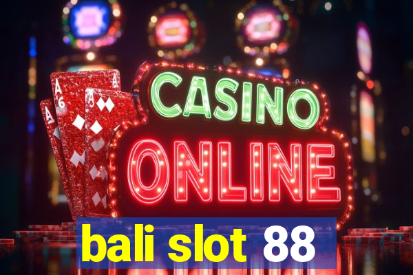 bali slot 88