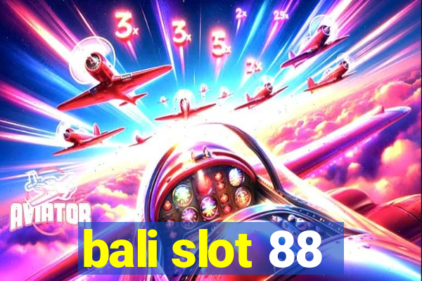 bali slot 88