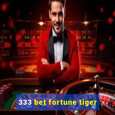 333 bet fortune tiger