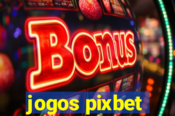 jogos pixbet