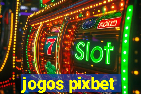 jogos pixbet