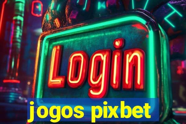 jogos pixbet