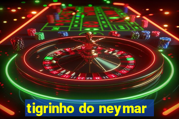 tigrinho do neymar