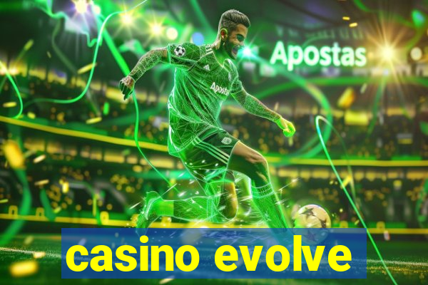 casino evolve