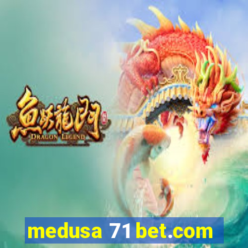 medusa 71 bet.com