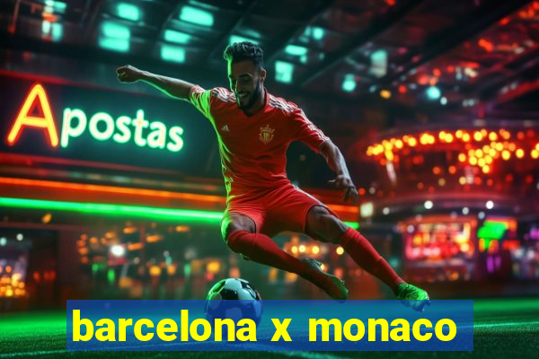 barcelona x monaco