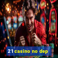 21 casino no dep