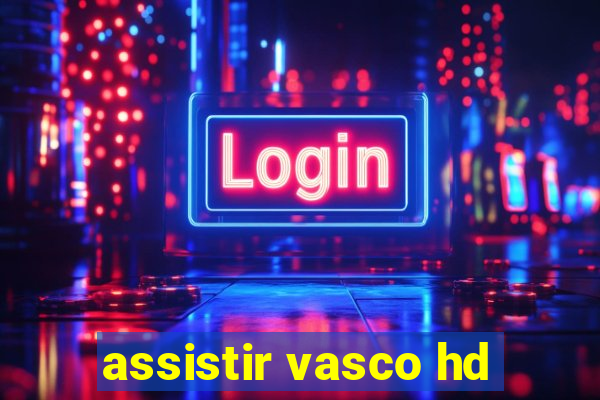 assistir vasco hd