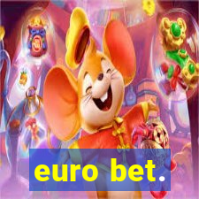 euro bet.