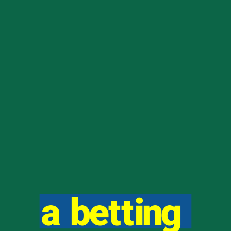 a betting