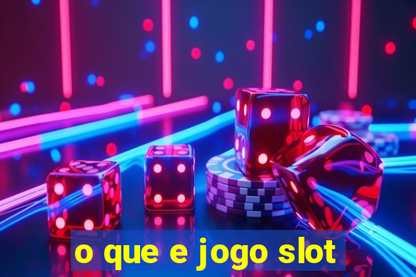 o que e jogo slot