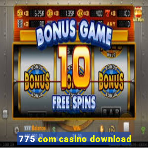 775 com casino download