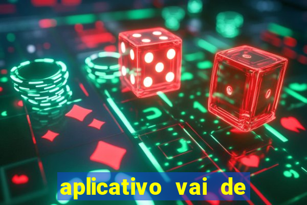 aplicativo vai de bet baixar