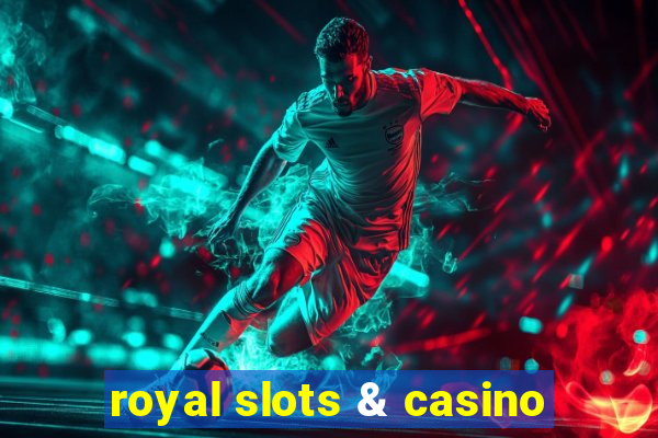 royal slots & casino