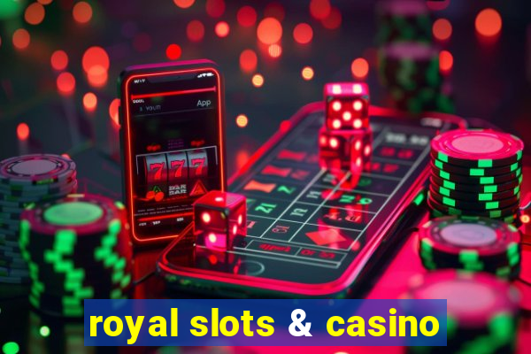 royal slots & casino