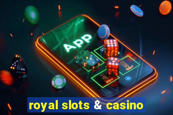 royal slots & casino