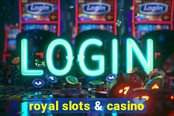 royal slots & casino