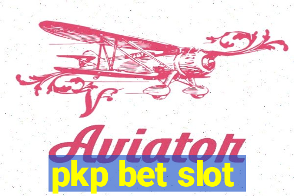 pkp bet slot